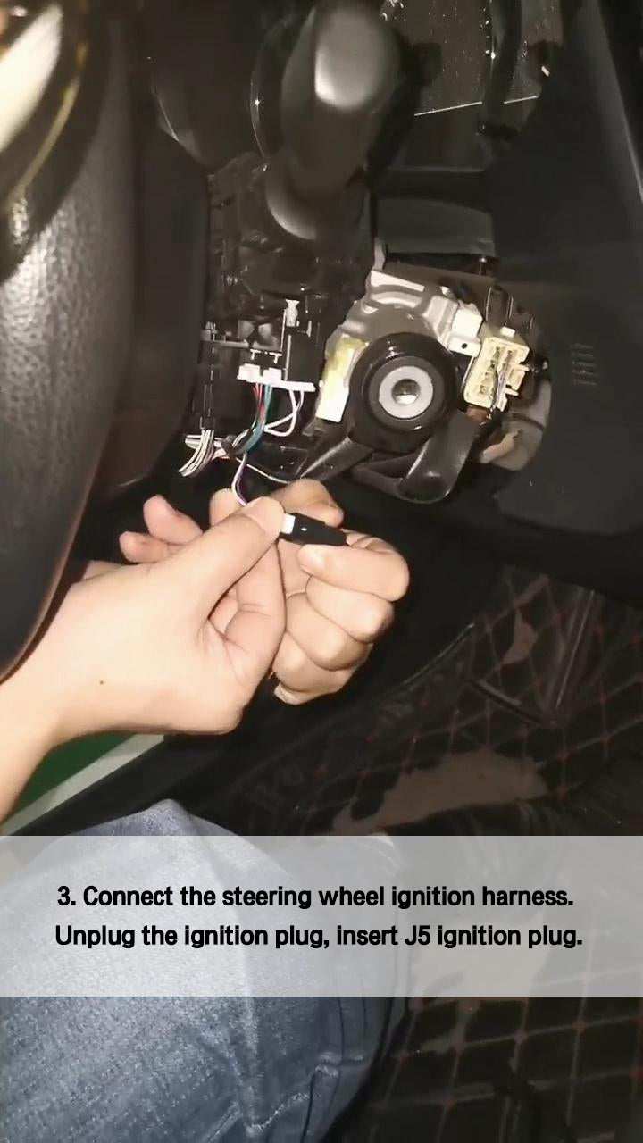 3. Connect the steering wheel ignition harness. Unplug the ignition plug, insert J5 ignition plug.