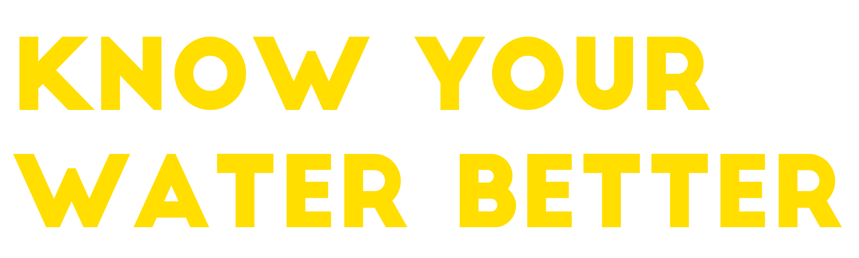Know Your Water Better