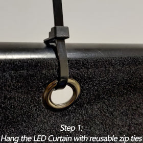 Step 1 : Hang the LED curtain with reusable zip ties.